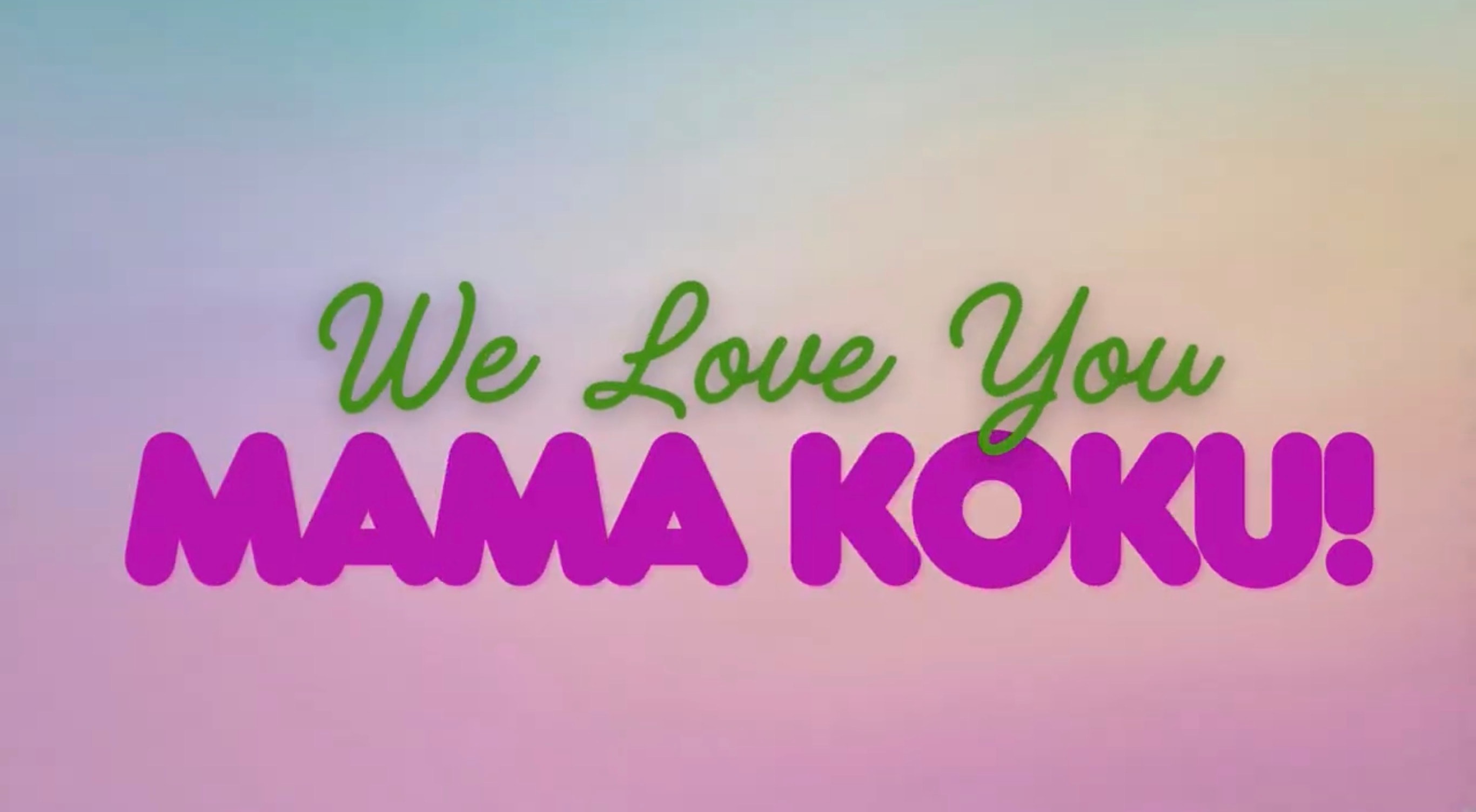 We Love You Mama Koku! video thumbnail